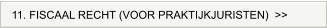 11. FISCAAL RECHT (VOOR PRAKTIJKJURISTEN)  >>