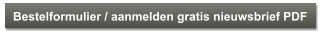 Bestelformulier / aanmelden gratis nieuwsbrief PDF
